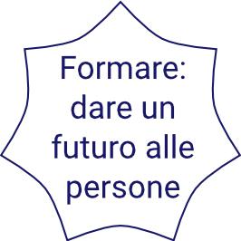 Formare significa garantire un futuro  alle persone, all’azienda e alla società!